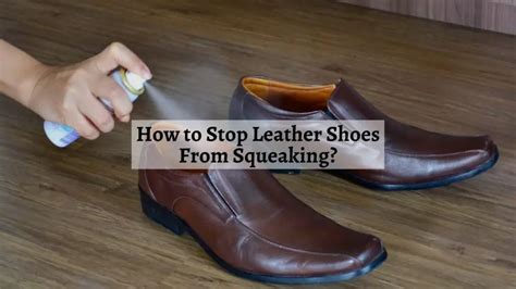 fake leather shoes squeak|fix squeaky leather shoes.